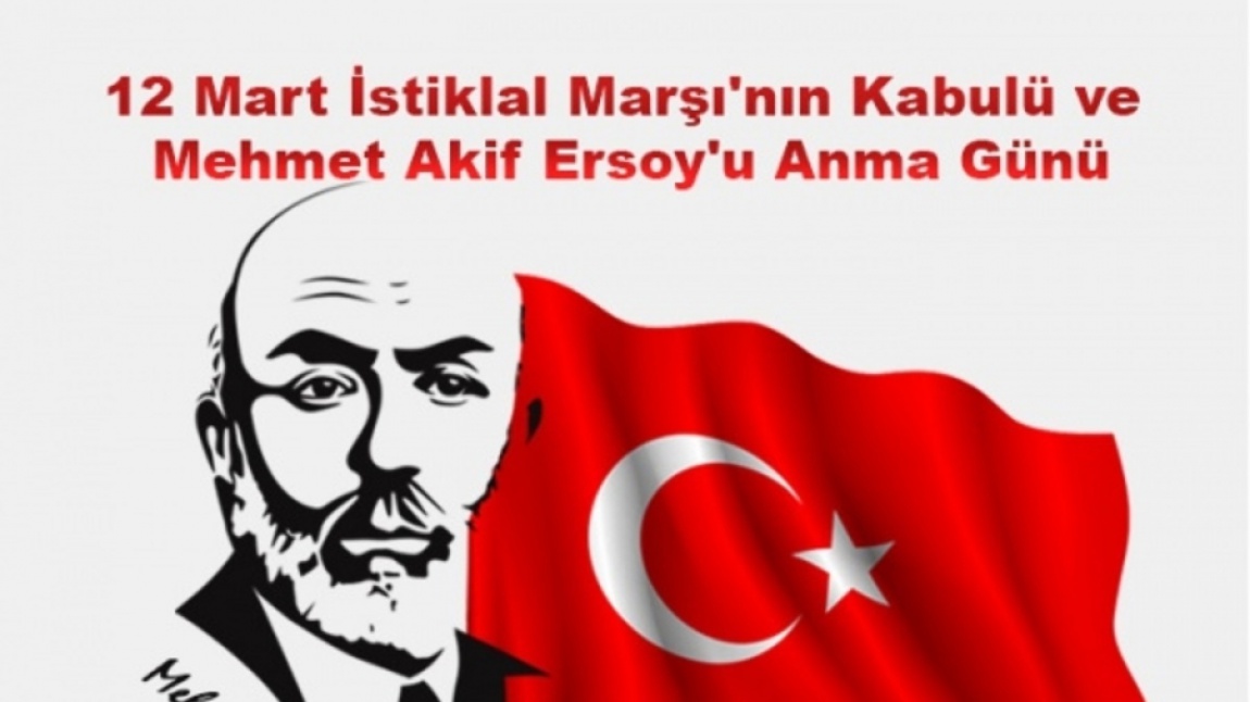 12 Mart İstiklal Marşı'nın Kabulü ve Mehmet Akif Ersoy'u Anma Günümüz Kutlu Olsun.